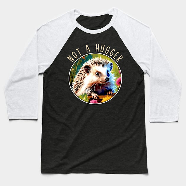 Not A Hugger Hedgehog Tee Triumph for Wildlife Devotees Baseball T-Shirt by Northground